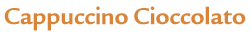 Cappuccino Cioccolato